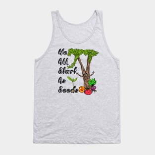 We All Start As Seeds Tank Top